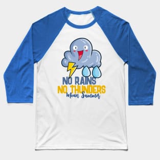 No Rains and Thunder Mean Summer Baseball T-Shirt